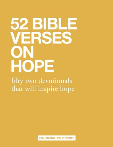 52 Bible Verses On Hope: fifty two devotionals that will inspire hope (52 Bible Verse Devotionals)