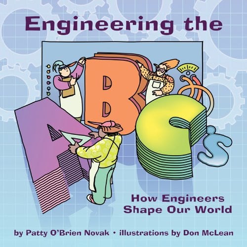 Engineering the ABC's How Engineers Shape Our World