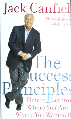 The Success Principles(TM) How to Get from Where You Are to Where You Want to Be