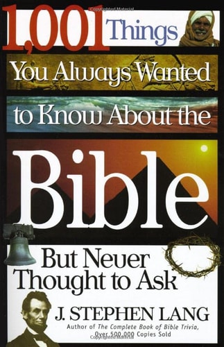 1,001 Things You Always Wanted To Know About The  Bible, But Never Thought To Ask
