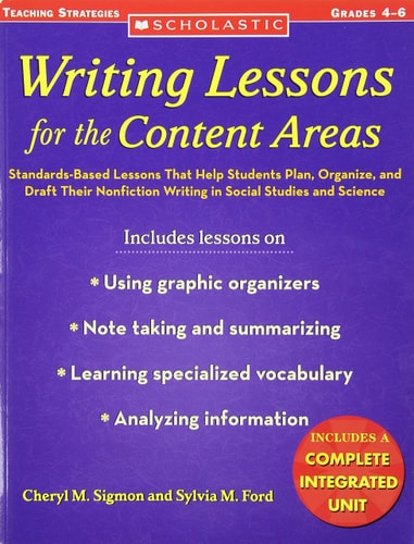 Writing Lessons for the Content Areas: Standards-Based Lessons That Help Students Plan, Organize, and Draft Their Nonfiction Writing in Social Studies and Science