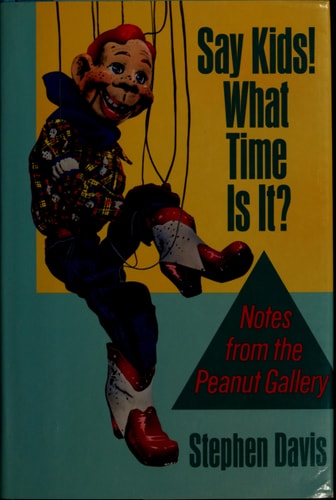 Say Kids! What Time is It? Notes From the Peanut Gallery
