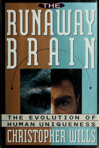 The Runaway Brain: The Evolution Of Human Uniqueness