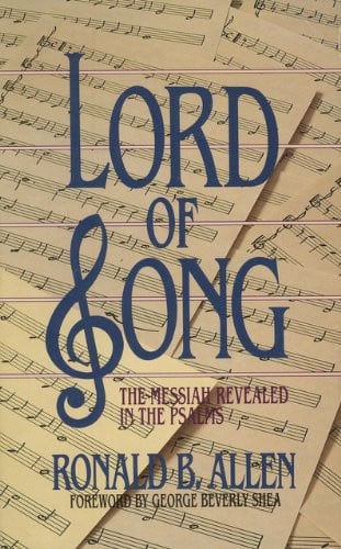 Lord of Song: The Messiah Revealed in the Psalms