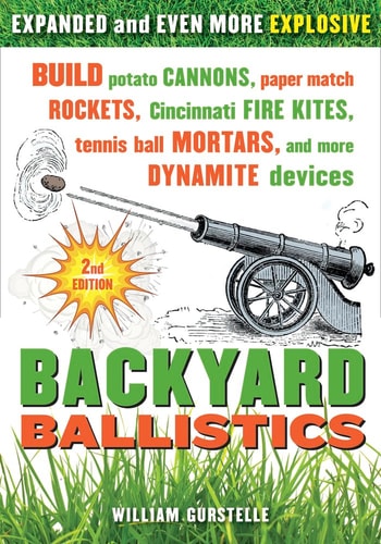 Backyard Ballistics Build Potato Cannons, Paper Match Rockets, Cincinnati Fire Kites, Tennis Ball Mortars, and More Dynamite Devices