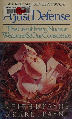 A Just Defense: The Use of Force, Nuclear Weapons, and Our Conscience (Critical Concern Book)