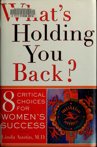 What's Holding You Back 8 Critical Choices For Women's Success