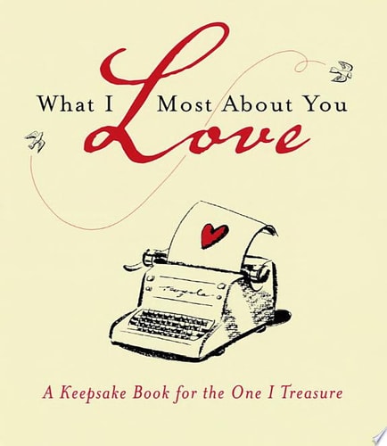 What I Love Most About You: A Keepsake Book for the One I Treasure