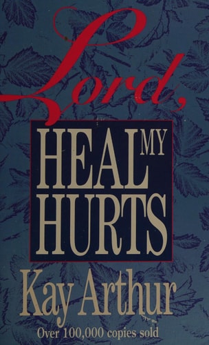 Lord, Heal My Hurts