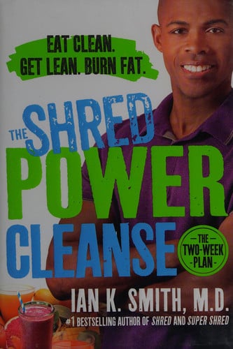 The Shred Power Cleanse: Eat Clean. Get Lean. Burn Fat.