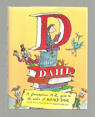 D is for Dahl: A Gloriumptious A-Z guide to the World of Roald Dahl