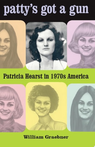 Patty's Got a Gun: Patricia Hearst in 1970s America