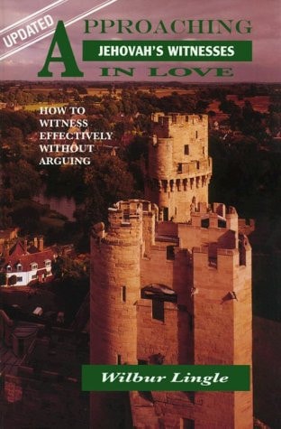 Approaching Jehovah's Witnesses in Love : How to Witness Effectively Without Arguing