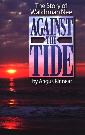 The Story of Watchman Nee: Against the Tide