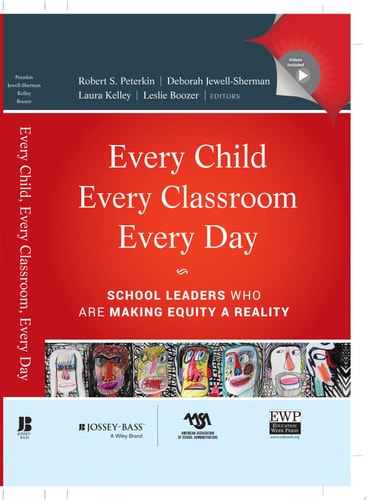 Every Child, Every Classroom, Every Day: School Leaders Who Are Making Equity a Reality