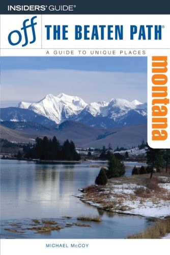 Off the Beaten Path Montana: A Guide to Unique Places