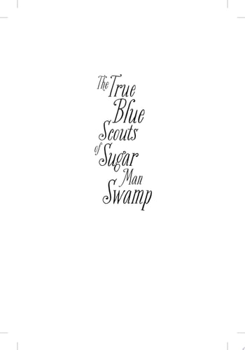 The True Blue Scouts of Sugar Man Swamp