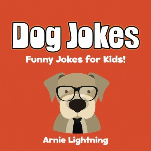 Dog Jokes: Funny Dog Jokes for Kids