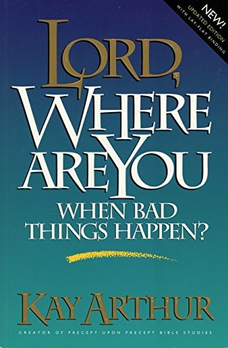 Lord, Where Are You When Bad Things Happen?