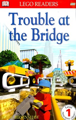 DK LEGO Readers: Trouble at the Bridge (Level 1: Beginning to Read)