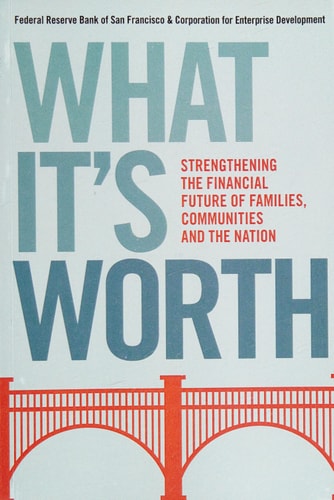 What It's Worth Strengthening the Financial Future of Families, Communities and the Nation