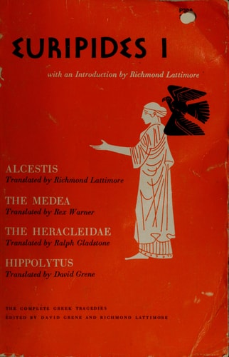 Euripides I: Alcestis, The Medea, The Heracleidae, Hippolytus (The Complete Greek Tragedies) (Vol 3)