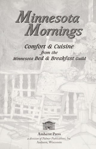 Minnesota Mornings-Comfort & Cuisine from Minnesota's Bed & Breakfast Guild