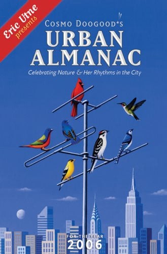 Cosmo Doogood's Urban Almanac 2006: Celebrating Nature And Her Rhythms in the City