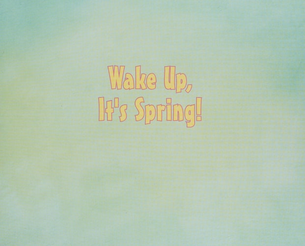 Wake Up, It's Spring!