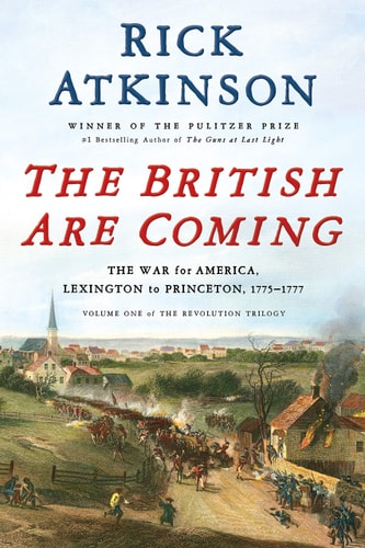 The British Are Coming The War for America, Lexington to Princeton, 1775-1777