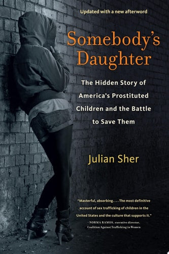 Somebody's Daughter: The Hidden Story of America's Prostituted Children and the Battle to Save Them