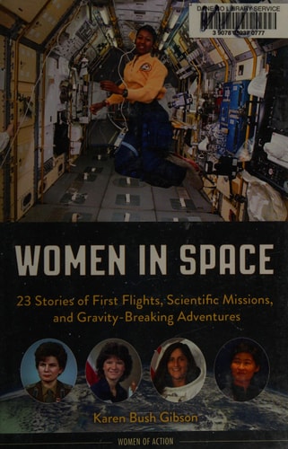 Women in Space: 23 Stories of First Flights, Scientific Missions, and Gravity-Breaking Adventures (7) (Women of Action)