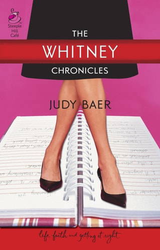 The Whitney Chronicles: The Whitney Chronicles, Book 1 (Life, Faith & Getting It Right #1) (Steeple Hill Cafe)