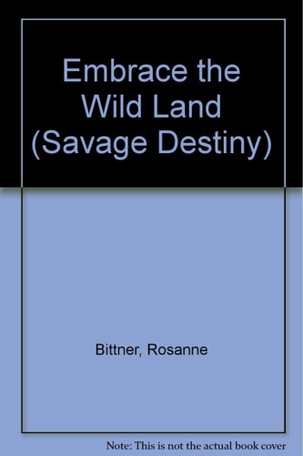 Embrace the Wild Land (Savage Destiny)