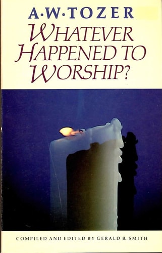 Whatever Happened to Worship?