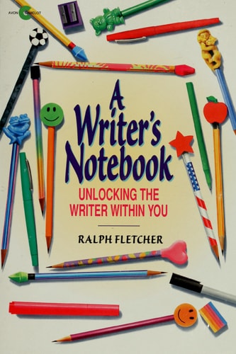 A Writer's Notebook: Unlocking the Writer Within You