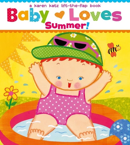 Baby Loves Summer! A Karen Katz Lift-the-Flap Book