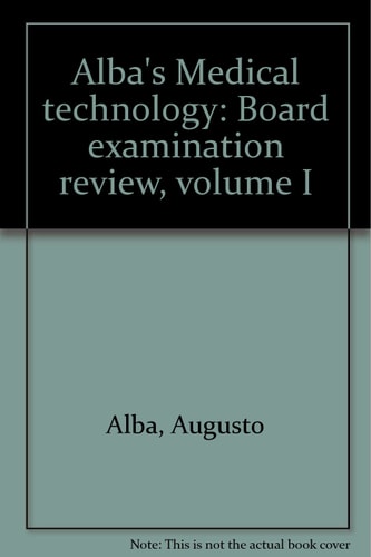 Alba's Medical technology: Board examination review, volume I