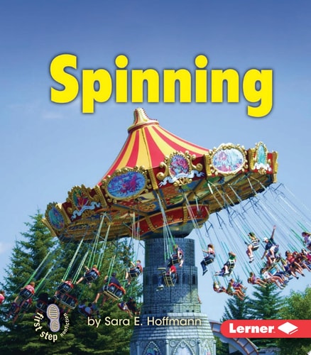Spinning (First Step Nonfiction ? Balance and Motion)