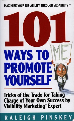 101 Ways To Promote Yourself: Tricks Of The Trade For Taking Charge Of Your Own Success