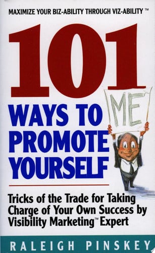 101 Ways To Promote Yourself: Tricks Of The Trade For Taking Charge Of Your Own Success