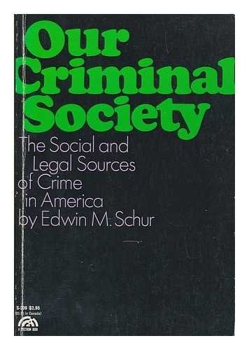 Our Criminal Society: The Social and Legal Sources of Crime in America
