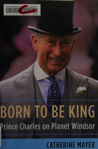 Born to Be King: Prince Charles on Planet Windsor