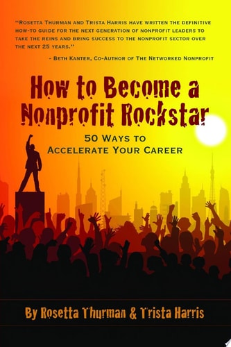 How to Become a Nonprofit Rockstar: 50 Ways to Accelerate Your Career