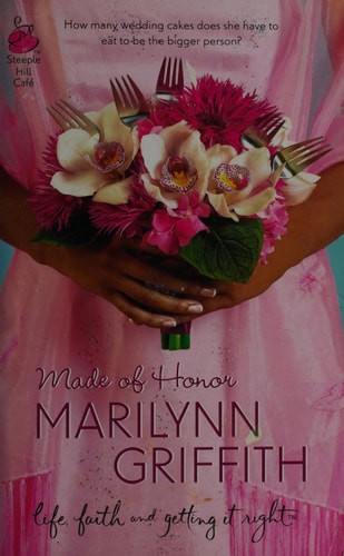 Made of Honor (Sassy Sistahood, Book 1) (Life, Faith & Getting It Right #9) (Steeple Hill Cafe)