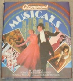 Glamorous Musicals: Fifty Years of Hollywood's Ultimate Fantasy