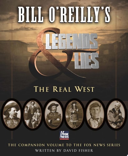 Bill O'Reilly's Legends and Lies The Real West