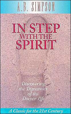 In Step With the Spirit: Discovering the Dynamics of the Deeper Life (Classics for the 21st Century)