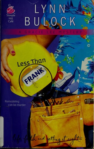 Less Than Frank: Gracie Lee Mystery Series #2 (Life, Faith & Getting It Right #12) (Steeple Hill Cafe)