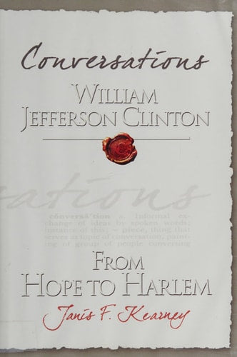 Conversations: William Jefferson Clinton, from Hope To Harlem